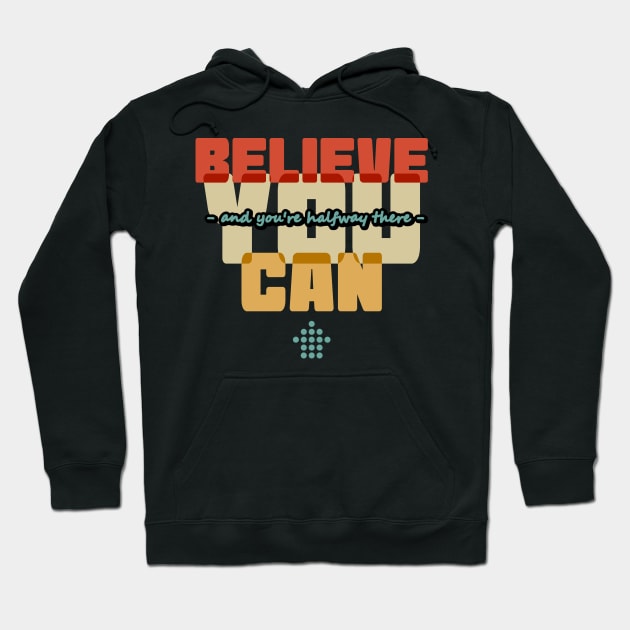 Believe you can and you're halfway there Hoodie by All About Nerds